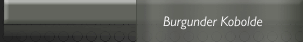 Burgunder Kobolde